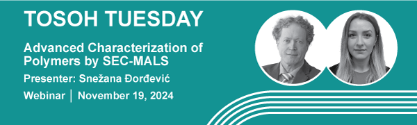 Tosoh Tuesday - Advanced Characterization of Polymers by SEC-MALS